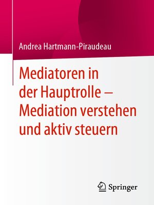 cover image of Mediatoren in der Hauptrolle – Mediation verstehen und aktiv steuern